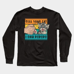 Tell Your Cat I Said Pspsps Cute Retro Design Long Sleeve T-Shirt